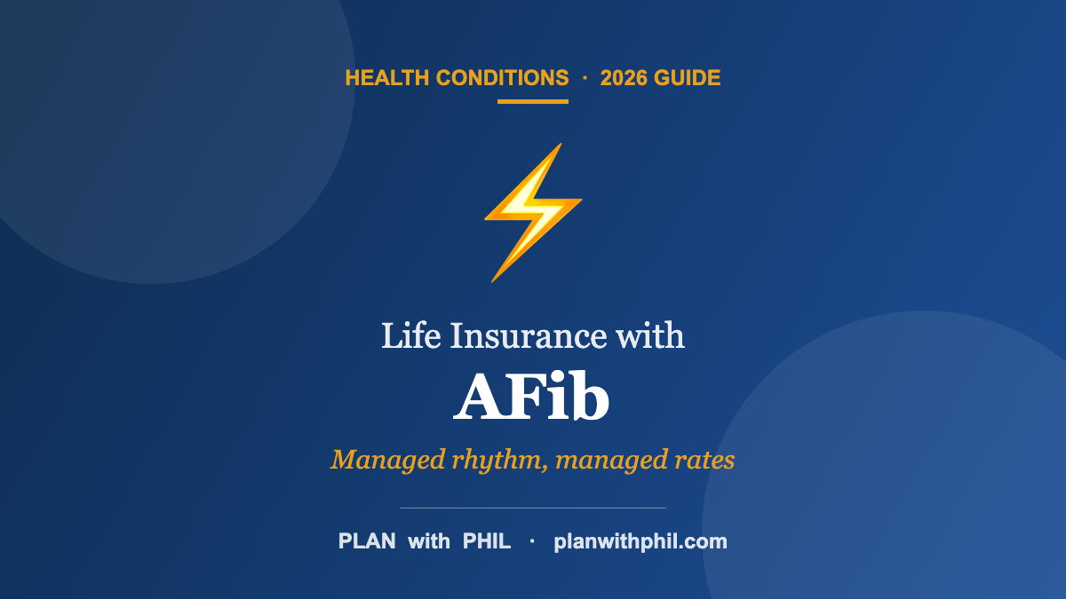 Life Insurance with AFib — Plan With Phil guide
